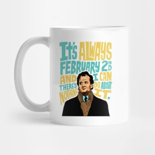 Groundhog Day It’s Always February 2nd Mug